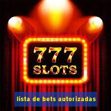 lista de bets autorizadas